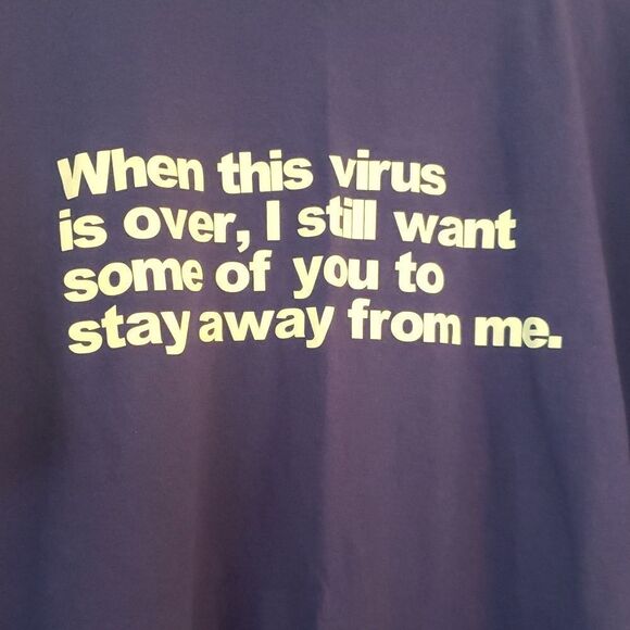 NWOT  "When this virus is over I still want some of you to stay away from me." - Picture 1 of 4